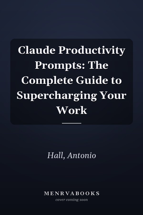 Claude Productivity Prompts: The Complete Guide to Supercharging Your Work