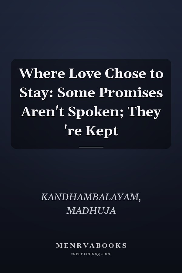 Where Love Chose to Stay: Some Promises Aren't Spoken; They 're Kept