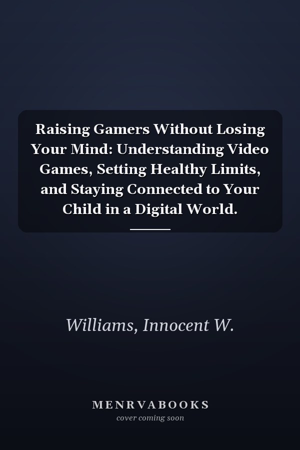 Raising Gamers Without Losing Your Mind: Understanding Video Games, Setting Healthy Limits, and Staying Connected to Your Child in a Digital World.