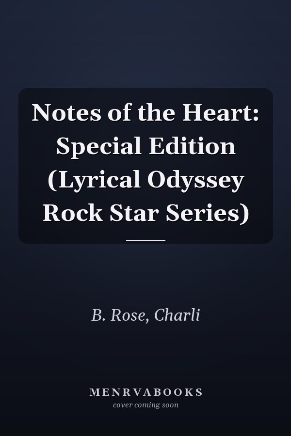 Notes of the Heart: Special Edition (Lyrical Odyssey Rock Star Series)
