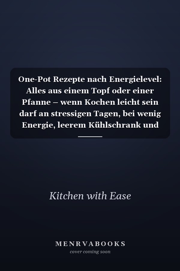One-Pot Rezepte nach Energielevel: Alles aus einem Topf oder einer Pfanne – wenn Kochen leicht sein darf an stressigen Tagen, bei wenig Energie, leerem Kühlschrank und faulen Abenden (German Edition)