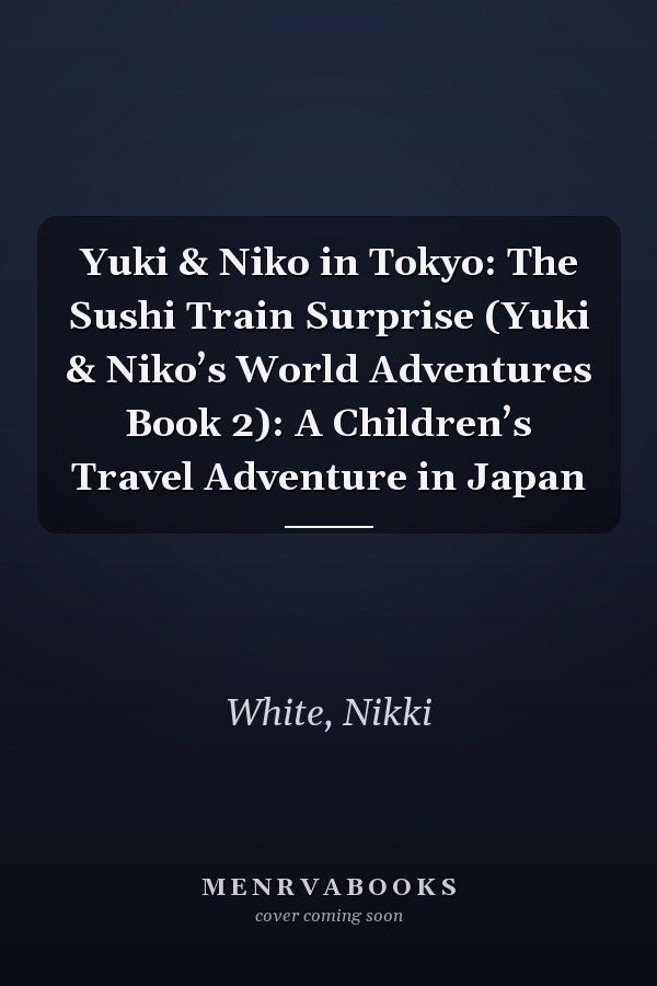 Yuki & Niko in Tokyo: The Sushi Train Surprise (Yuki & Niko’s World Adventures Book 2): A Children’s Travel Adventure in Japan