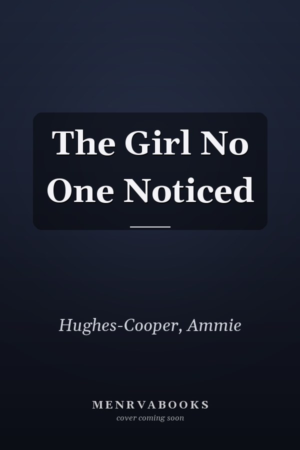 The Girl No One Noticed