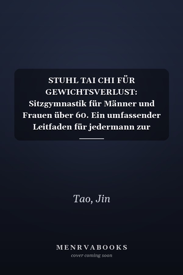 STUHL TAI CHI FÜR GEWICHTSVERLUST: Sitzgymnastik für Männer und Frauen über 60. Ein umfassender Leitfaden für jedermann zur Verbesserung von ... gelenkschonende Bewegungen (German Edition)