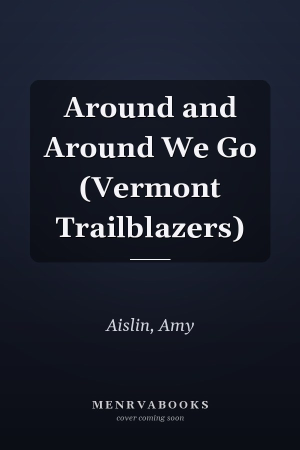 Around and Around We Go (Vermont Trailblazers)