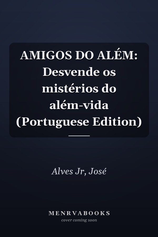 AMIGOS DO ALÉM: Desvende os mistérios do além-vida (Portuguese Edition)