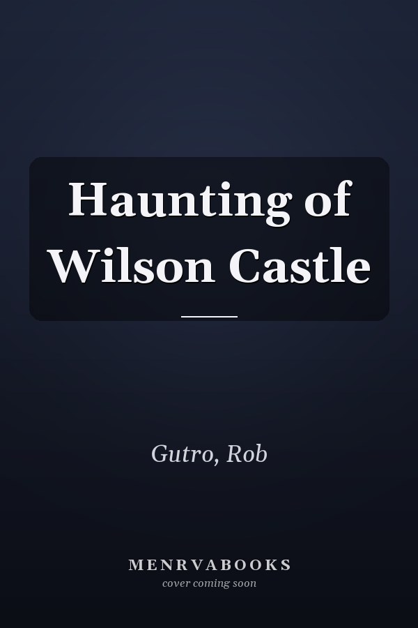 Haunting of Wilson Castle