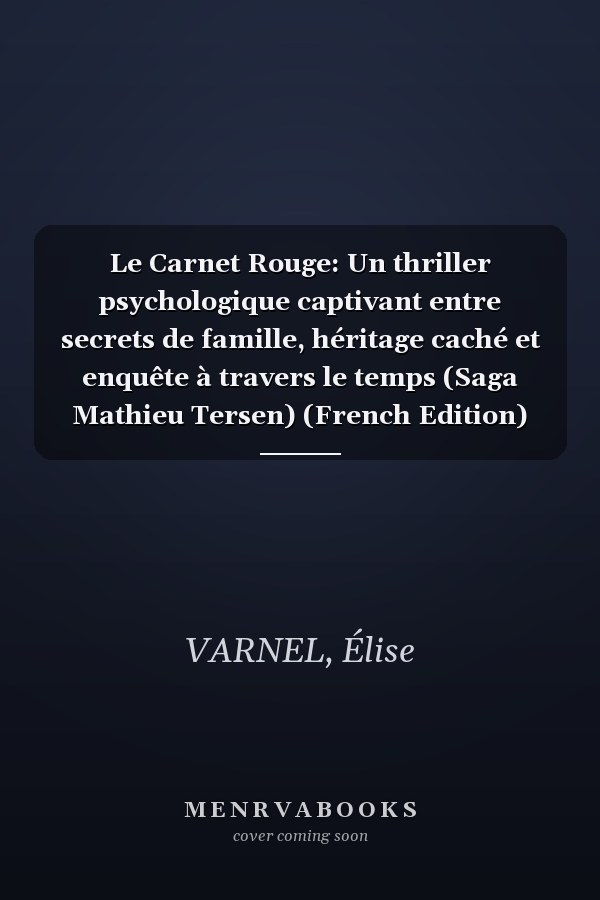 Le Carnet Rouge: Un thriller psychologique captivant entre secrets de famille, héritage caché et enquête à travers le temps (Saga Mathieu Tersen) (French Edition)