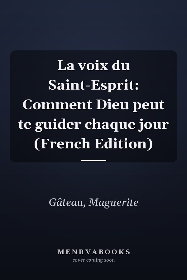 La voix du Saint-Esprit: Comment Dieu peut te guider chaque jour (French Edition)