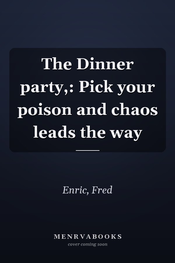 The Dinner party,: Pick your poison and chaos leads the way