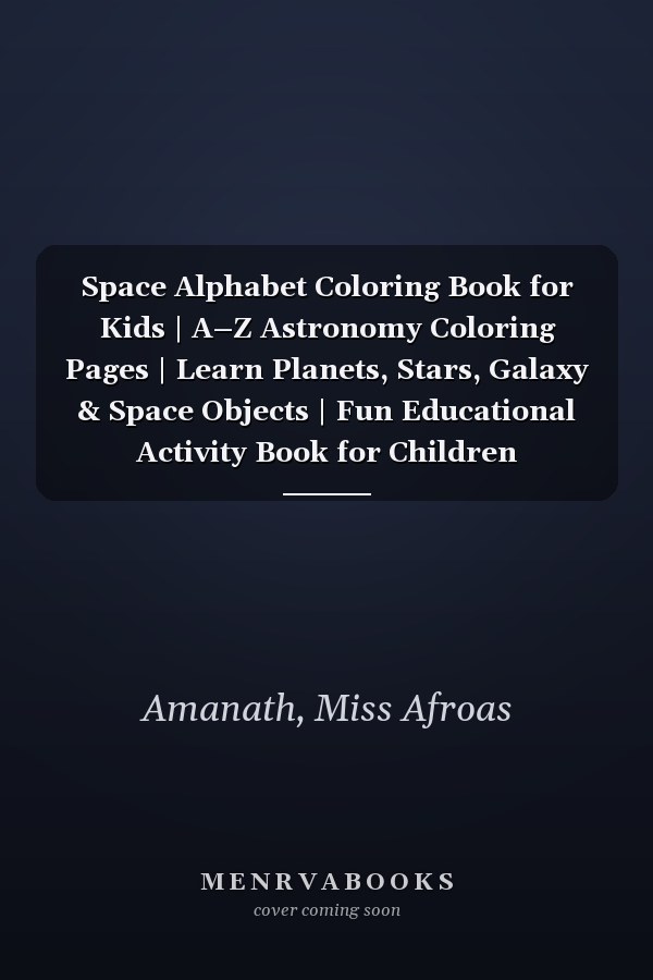 Space Alphabet Coloring Book for Kids | A–Z Astronomy Coloring Pages | Learn Planets, Stars, Galaxy & Space Objects | Fun Educational Activity Book for Children