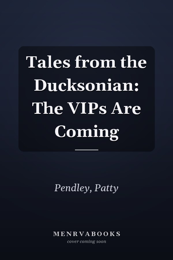 Tales from the Ducksonian: The VIPs Are Coming