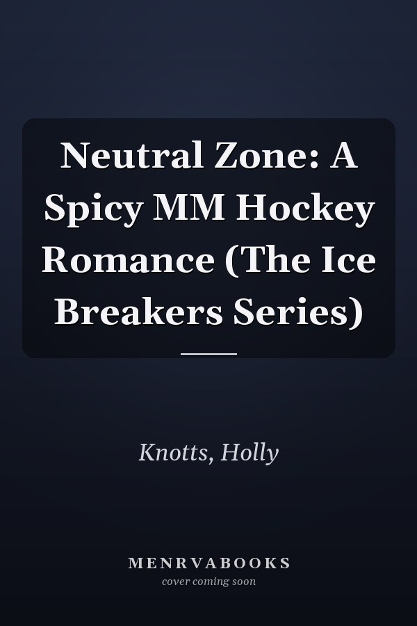 Neutral Zone: A Spicy MM Hockey Romance (The Ice Breakers Series)