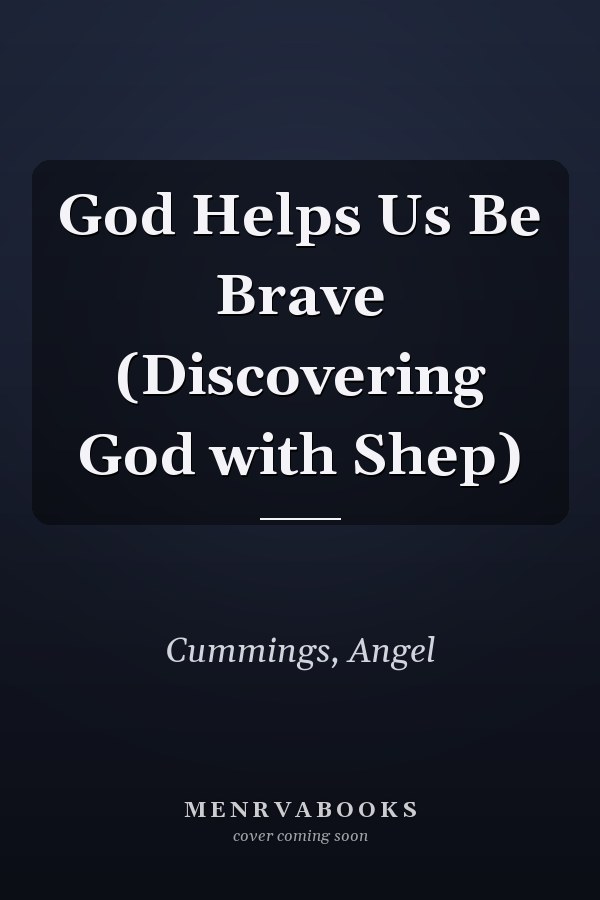 God Helps Us Be Brave (Discovering God with Shep)