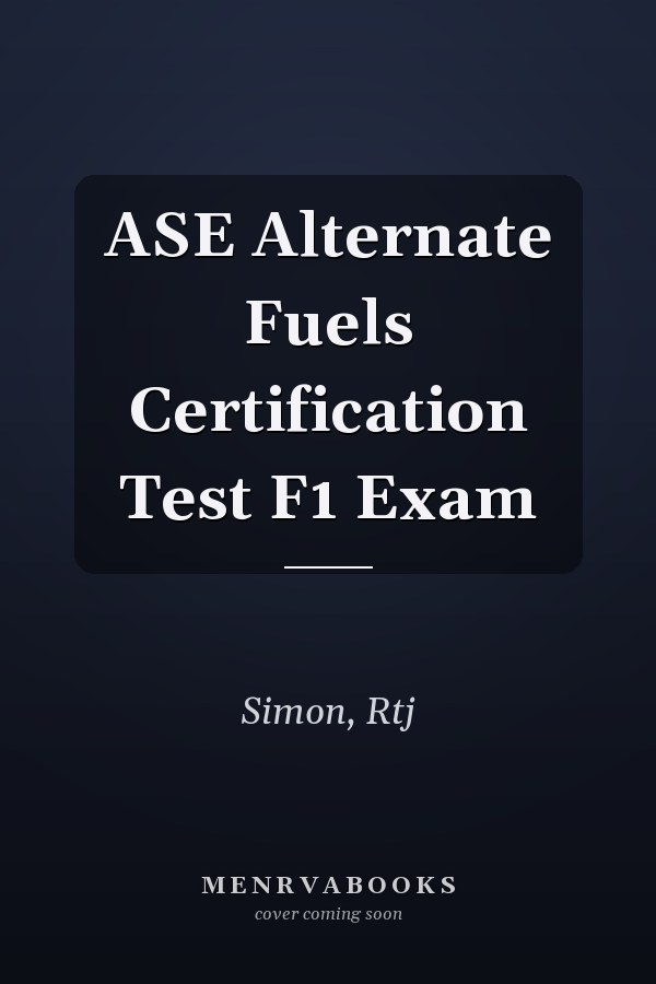 ASE Alternate Fuels Certification Test F1 Exam