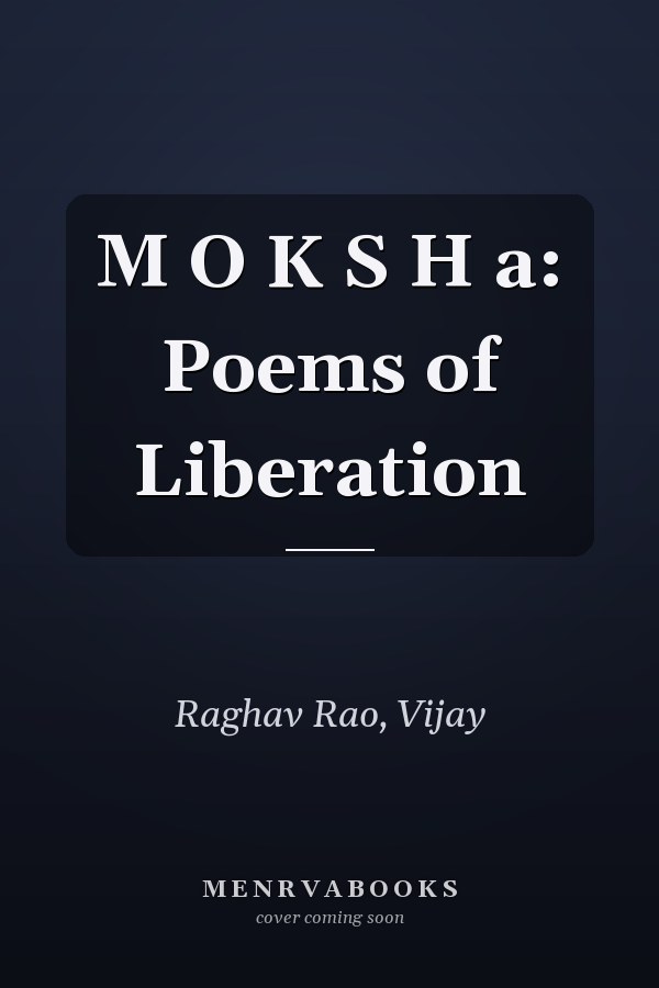 M O K S H a: Poems of Liberation