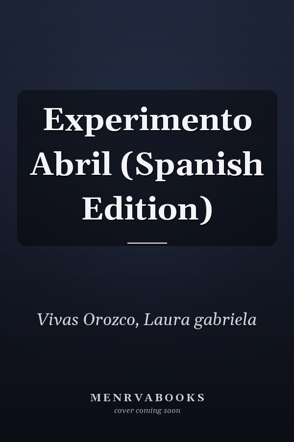 Experimento Abril (Spanish Edition)