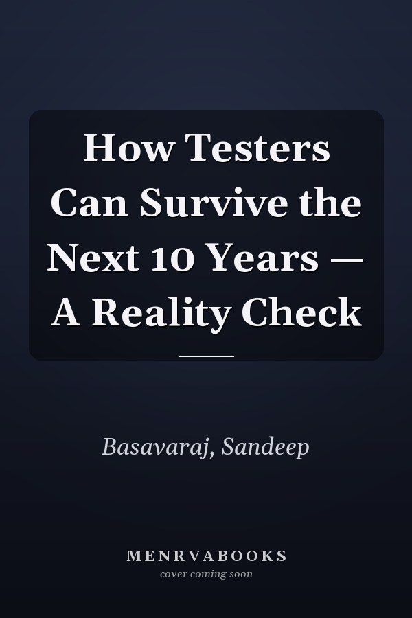 How Testers Can Survive the Next 10 Years — A Reality Check