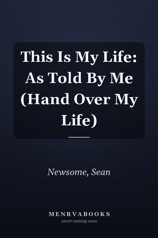 This Is My Life: As Told By Me (Hand Over My Life)