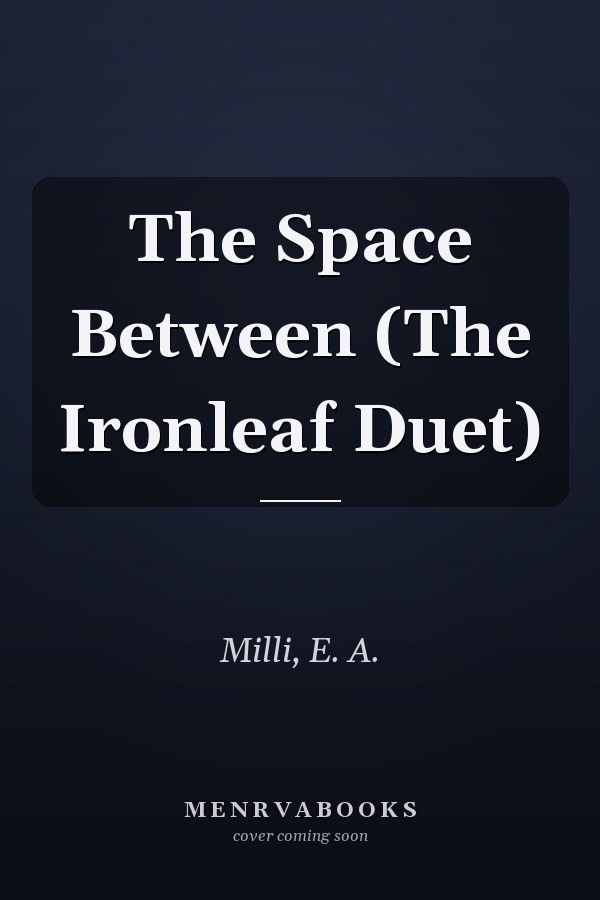 The Space Between (The Ironleaf Duet)
