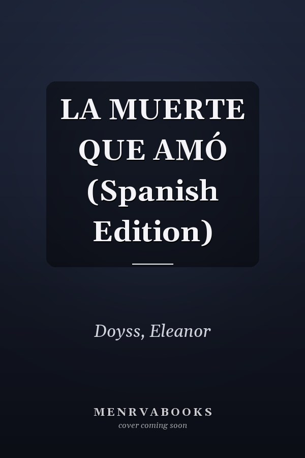 LA MUERTE QUE AMÓ (Spanish Edition)