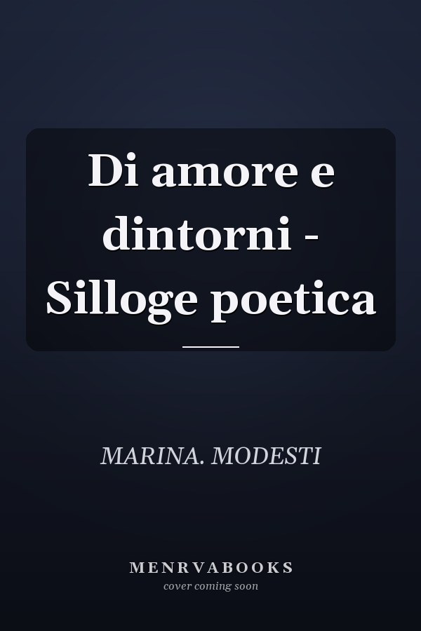 Di amore e dintorni - Silloge poetica