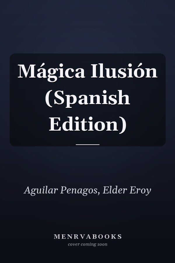 Mágica Ilusión (Spanish Edition)