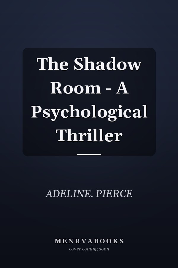 The Shadow Room - A Psychological Thriller