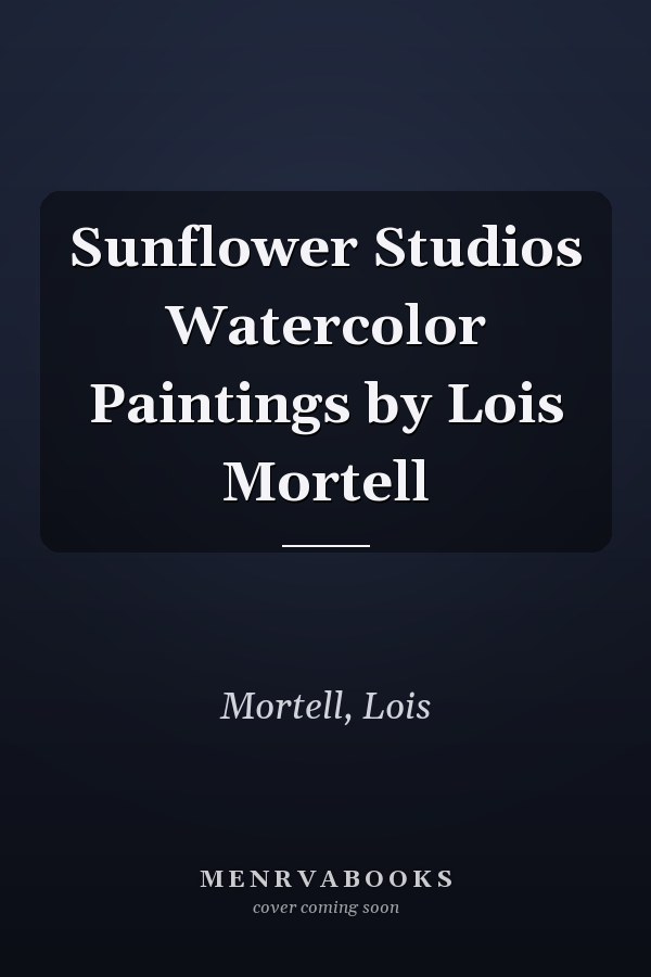 Sunflower Studios Watercolor Paintings by Lois Mortell