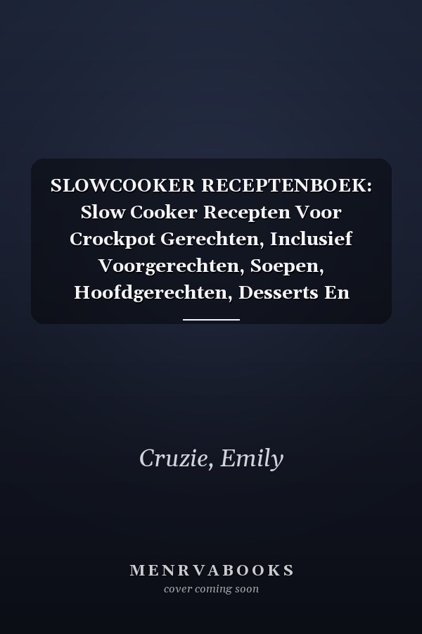 SLOWCOOKER RECEPTENBOEK: Slow Cooker Recepten Voor Crockpot Gerechten, Inclusief Voorgerechten, Soepen, Hoofdgerechten, Desserts En Essentiële Tips Voor Voedselveiligheid. (Dutch Edition)
