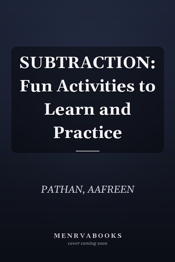 SUBTRACTION: Fun Activities to Learn and Practice