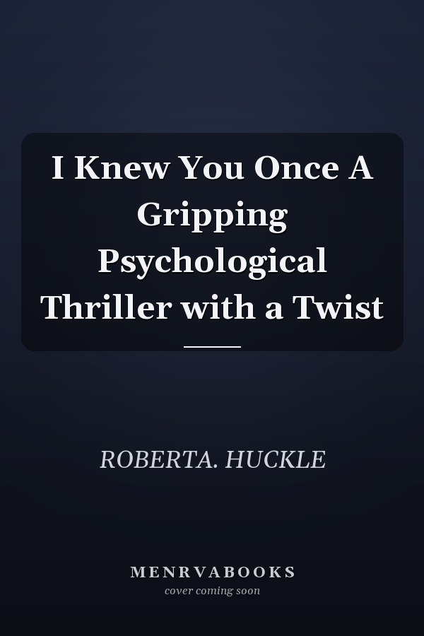 I Knew You Once A Gripping Psychological Thriller with a Twist