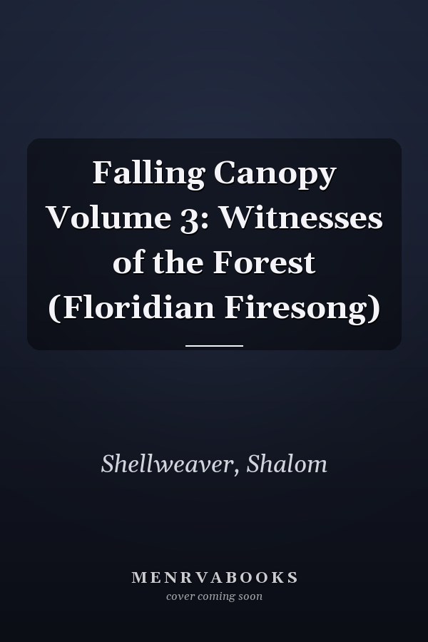Falling Canopy Volume 3: Witnesses of the Forest (Floridian Firesong)