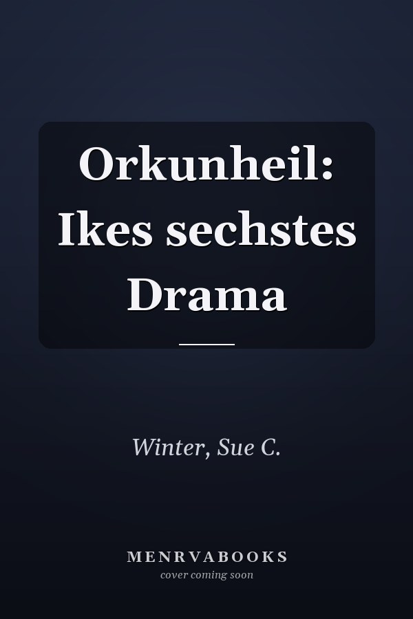 Orkunheil: Ikes sechstes Drama