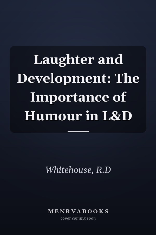 Laughter and Development: The Importance of Humour in L&D