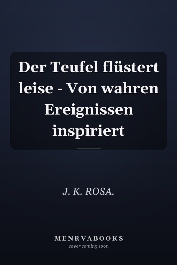 Der Teufel flüstert leise - Von wahren Ereignissen inspiriert