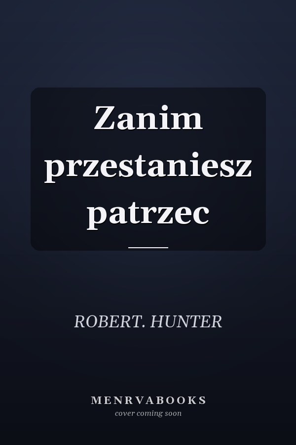 Zanim przestaniesz patrzec
