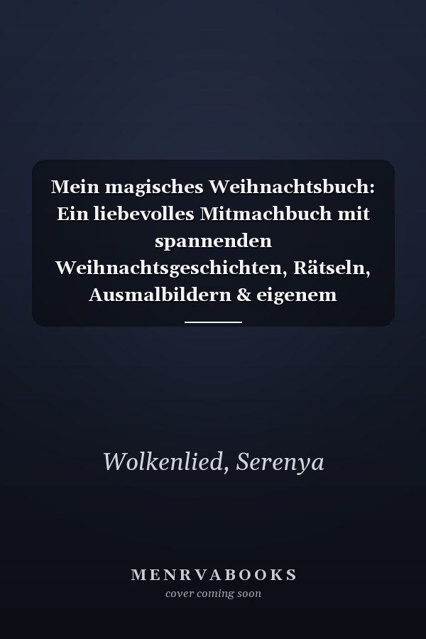 Mein magisches Weihnachtsbuch: Ein liebevolles Mitmachbuch mit spannenden Weihnachtsgeschichten, Rätseln, Ausmalbildern & eigenem Weihnachtsrückblick. Das unvergessliche Weihnachtsgeschenk für Kinder