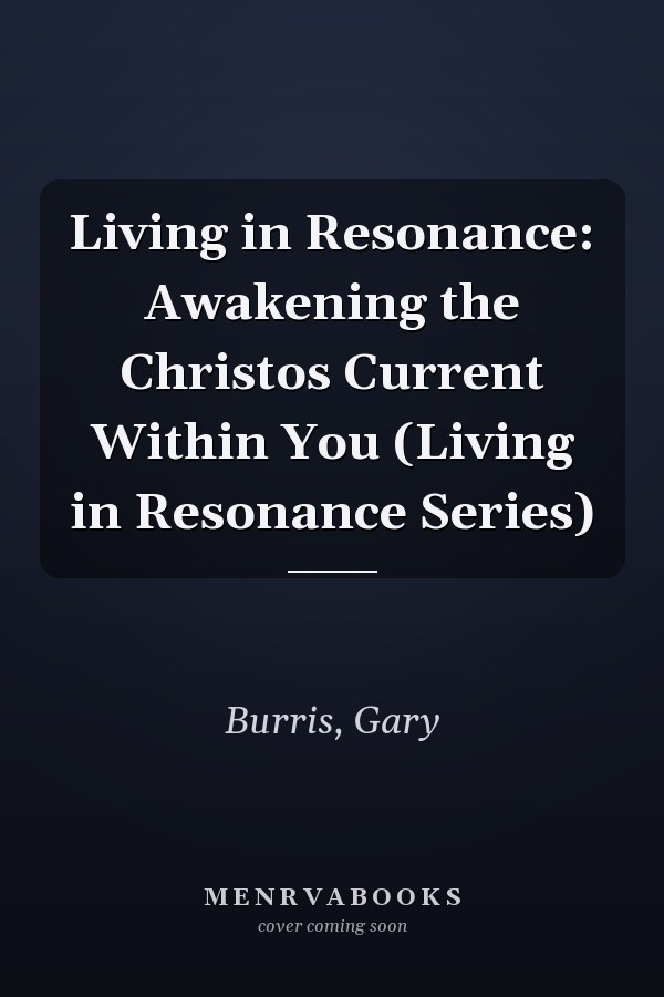Living in Resonance: Awakening the Christos Current Within You (Living in Resonance Series)