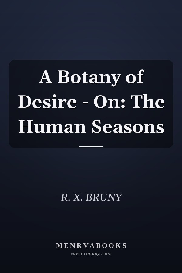 A Botany of Desire - On: The Human Seasons