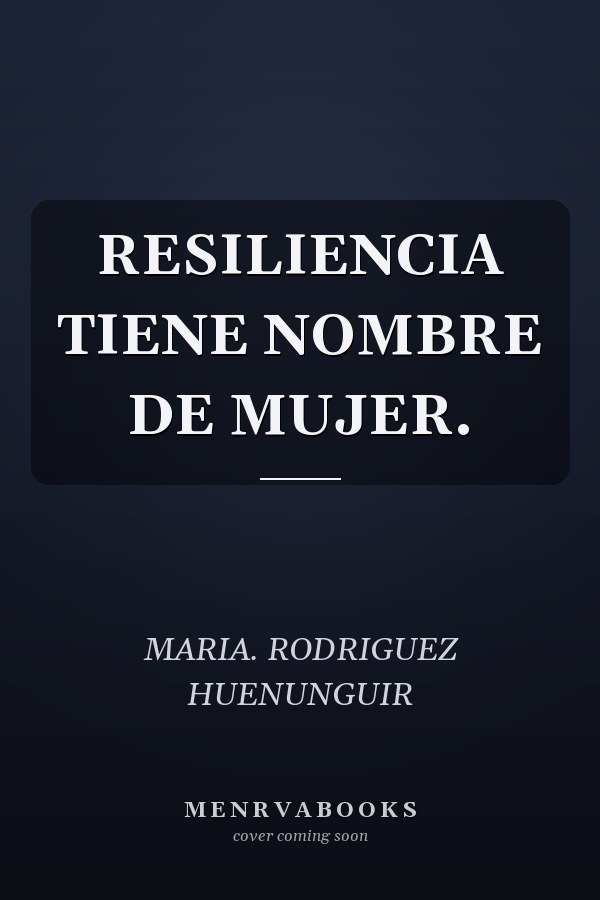 RESILIENCIA TIENE NOMBRE DE MUJER.