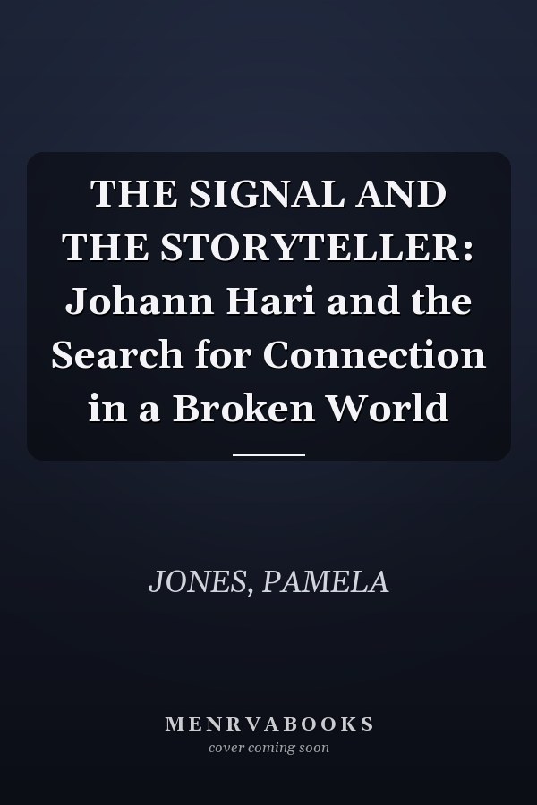 THE SIGNAL AND THE STORYTELLER: Johann Hari and the Search for Connection in a Broken World