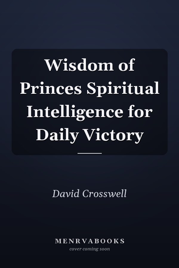 Wisdom of Princes Spiritual Intelligence for Daily Victory