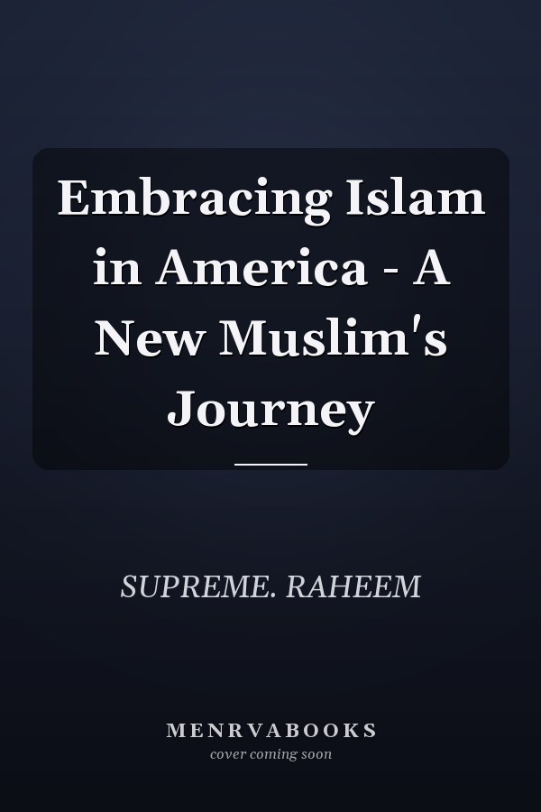 Embracing Islam in America - A New Muslim's Journey