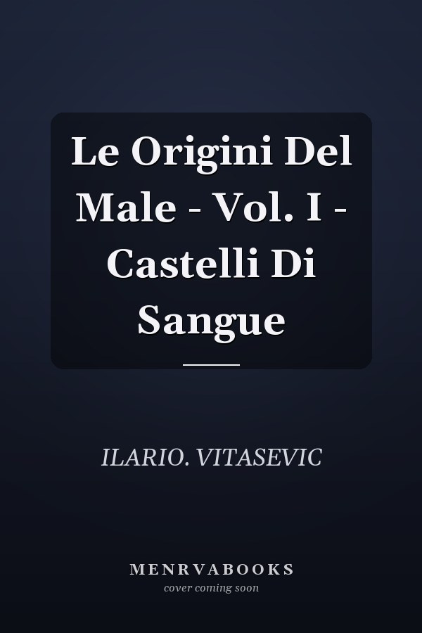 Le Origini Del Male - Vol. I - Castelli Di Sangue