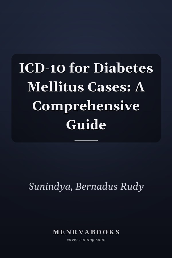 ICD-10 for Diabetes Mellitus Cases: A Comprehensive Guide