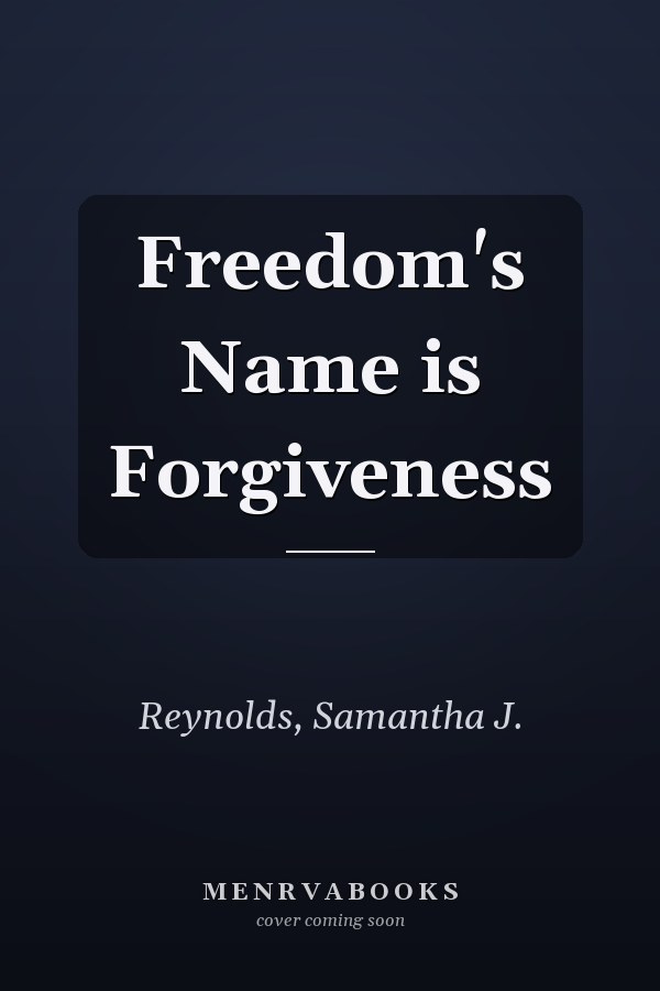 Freedom's Name is Forgiveness