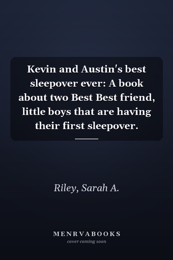 Kevin and Austin's best sleepover ever: A book about two Best Best friend, little boys that are having their first sleepover.