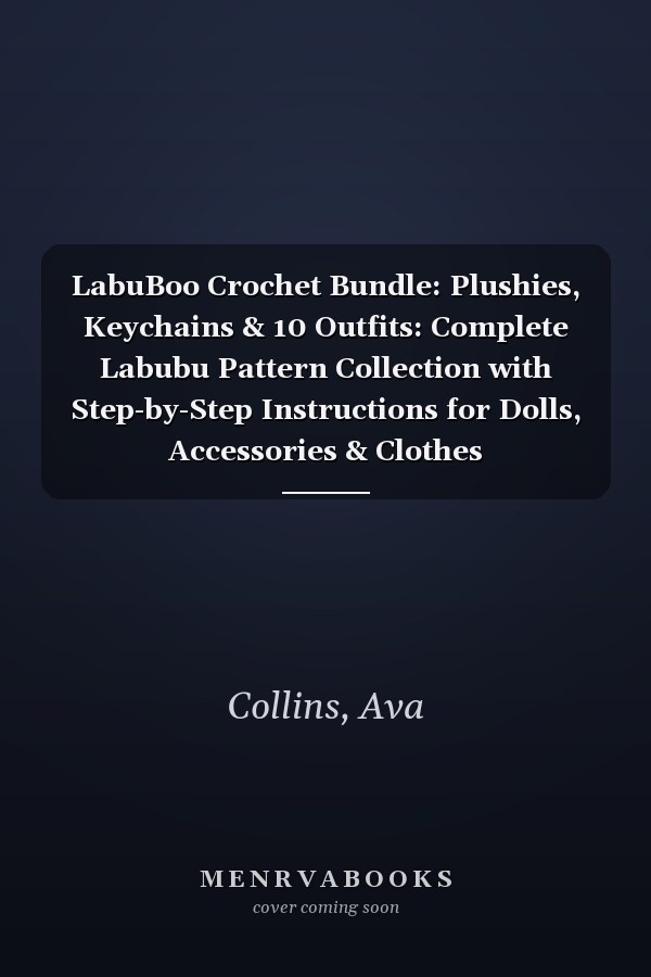 LabuBoo Crochet Bundle: Plushies, Keychains & 10 Outfits: Complete Labubu Pattern Collection with Step-by-Step Instructions for Dolls, Accessories & Clothes