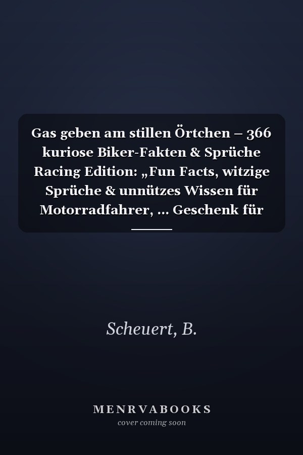 Gas geben am stillen Örtchen – 366 kuriose Biker-Fakten & Sprüche Racing Edition: „Fun Facts, witzige Sprüche & unnützes Wissen für Motorradfahrer, ... Geschenk für Biker mit Humor (German Edition)